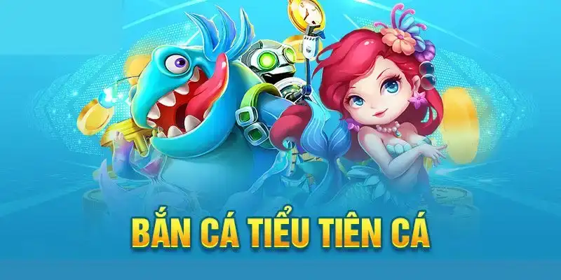 Cách chơi game bắn cá Tiểu Tiên cá đơn giản