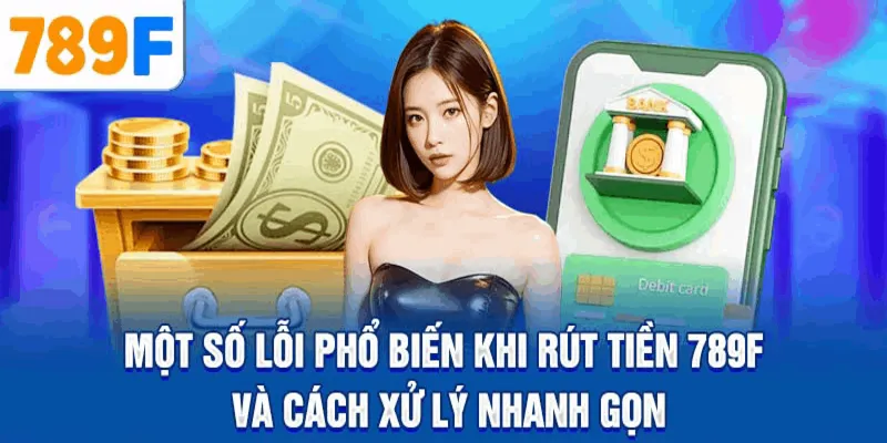 Lưu ý khi rút tiền 789F
