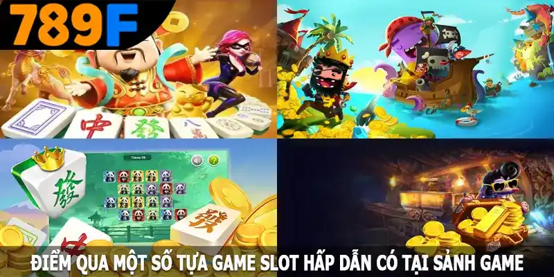 Một số game slot hấp dẫn tại sảnh