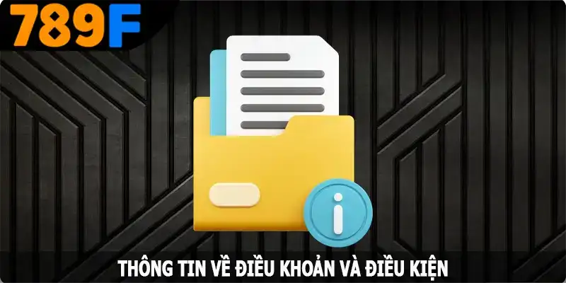Tổng quan về điều khoản điều kiện 789F