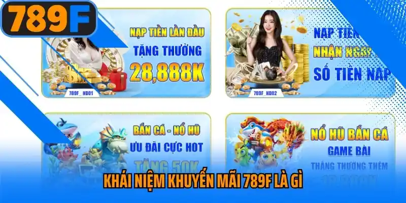 Tổng quan về khuyến mãi 789F