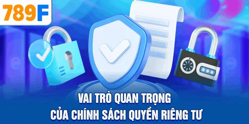 Vai trò quan trọng của chính sách quyền riêng tư